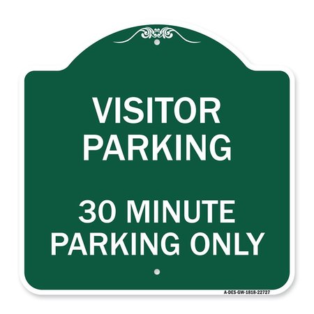 SIGNMISSION Visitor Parking Visitor Parking 30 Minute Parking Only, Green & White Alum, 18" x 18", GW-1818-22727 A-DES-GW-1818-22727